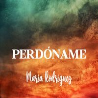 María Rodríguez - Perdóname