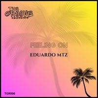Eduardo MTZ - Feeling On (Original Mix)