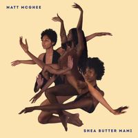 Matt McGhee - Shea Butter Mami (Explicit)