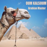 Oum Kalthoum - Oum Kalsoum, Arabian Master