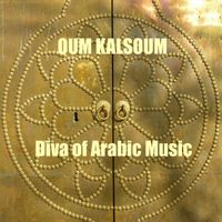 Oum Kalthoum - Oum Kalsoum, Diva of Arabic Music