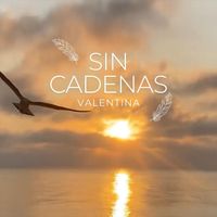 Valentina - Sin Cadenas