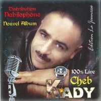 Cheb Kady - Cheb Kady, Nouvel Album 100% Live