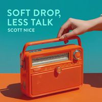 Scott Nice - Soft Drop, Less Talk
