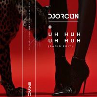 DJ ORCUN - Uh Huh,Uh Huh (Radio Edit)