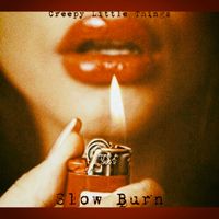 Creepy Little Things - Slow Burn (Explicit)