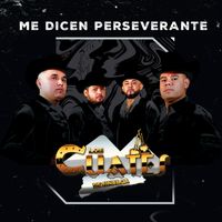Los Cuates de Sinaloa - Me dicen Perseverante