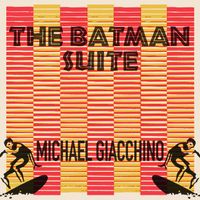 Michael Giacchino - The Batman Suite