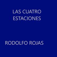 Rodolfo Rojas - Las Cuatro Estaciones
