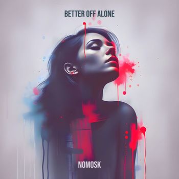 NoMosk - Better off Alone