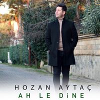 Hozan Aytaç - Ah Le dine