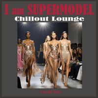 Piyush Soni - I Am Supermodel (Chillout Lounge)