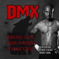 DMX - Bring Out The Worst (War Cry [Explicit])