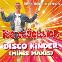 Isa Glücklich - Disco Kinder (Minis Maxis) (ROBY’s Kinderdisco Edit)