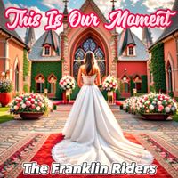 The Franklin Riders - This Is Our Moment