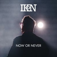 IKON - NOW OR NEVER