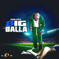 Iwaata - Big Balla