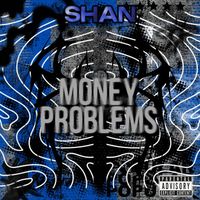 Shan - Money Problems (Explicit)