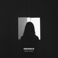 Enesence - Walk Away