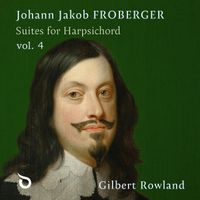 Gilbert Rowland - Froberger: Suites for Harpsichord, Vol. 4