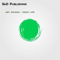 Ant. Shumak - Crazy Lips