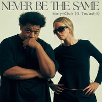 Mary-Clair - Never Be The Same (feat. Tedashii)