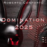 Roberto Conforto - Domination 2025 (Remixes [Explicit])