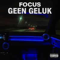 FOCUS - Geen Geluk (Explicit)