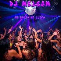 Dj Nelson - Mi Novio No Llega