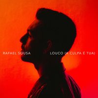 Rafael Sousa - Louco (A Culpa é Tua)