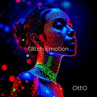 OttO - Glitch Emotion