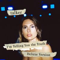 talker - I'm Telling You The Truth (Deluxe Version)