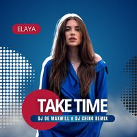 ELAYA - Take Time (DJ De Maxwill & DJ Chino Remix)