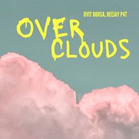 Dvit Bousa & Deejay P4T - Over Clouds