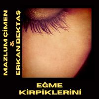 Mazlum Çimen - Eğme Kirpiklerini