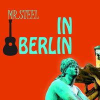 Mr. Steel - In Berlin