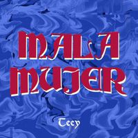 Teey - Mala Mujer (Explicit)