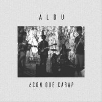 Aldu - ¿Con Qué Cara?
