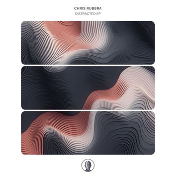 Chris Rubbra - Distracted EP