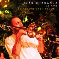 João Bragança - Se Perguntarem Pra Mim (Ao Vivo)
