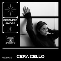 Cera Cello - Resta Per Amore