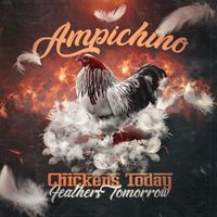 Ampichino - Chickens Today, Feathers Tomorrow (Explicit)