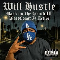 Will Hustle - Back On The Grind III: Westcoast Iz Active (Explicit)