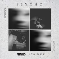 Fluid - Psycho (feat. 17k Dre) (Explicit)