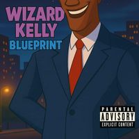 Blueprint - Wizard Kelly (Explicit)