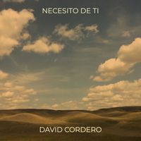 David Cordero - Necesito De Ti