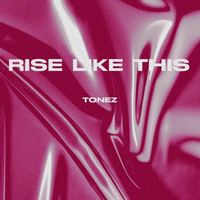 Tonez - Rise Like This