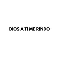 ISMA - DIOS A TI ME RINDO