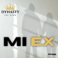 Dynasty The King - Mi Ex