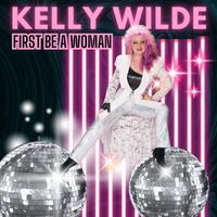 KELLY WILDE - First Be a Woman